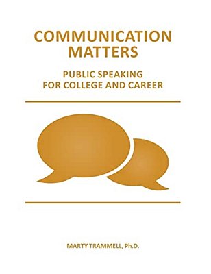 Communication Matters: Public Speaking For College And Career-..