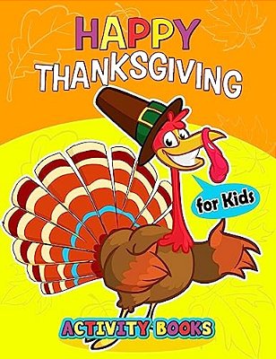 Happy Thanksgiving Activity Books For Kids: Activity Book For Boy, Girls, Kids Ages 2-4,3-5,4-8 Game Mazes, Coloring, Crosswords, Dot To Dot, Matching-..