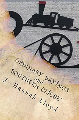 Ordinary Sayings And Southern Cliche'-..