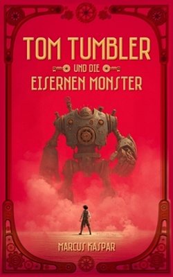Tom Tumbler Und Die Eisernen Monster-..