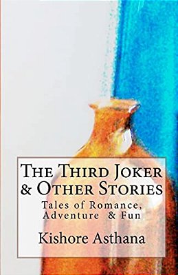 The Third Joker & Other Stories: Short Stories To Tickle The Heart And Mind-..