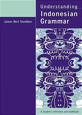 Understanding Indonesian Grammar: A Student's Reference And Workbook-..