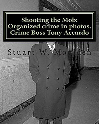 Shooting The Mob: Organized Crime In Photos. Crime Boss Tony Accardo-..