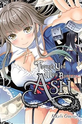 Though You May Burn To Ash, Vol. 2-..