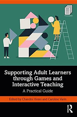 Supporting Adult Learners Through Games And Interactive Teaching: A Practical Guide-..