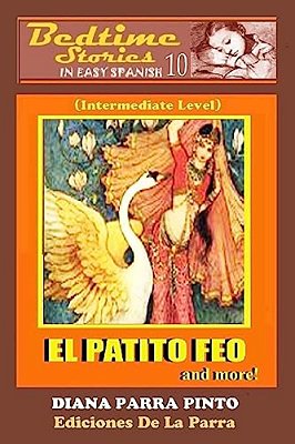 Bedtime Stories In Easy Spanish 10: El Patito Feo And More! (Intermediate Level)-..