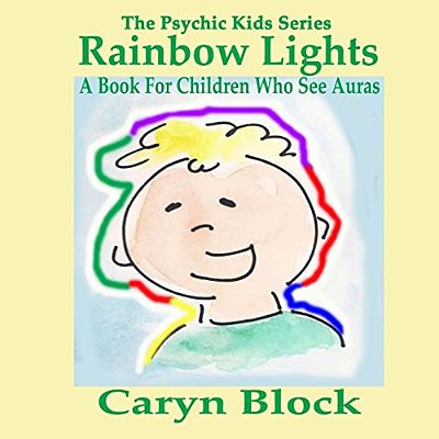 Rainbow Lights: A Book For Children Who See Auras-..