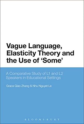 Vague Language, Elasticity Theory And The Use Of 'Some': A Comparative Study Of L1 And L2 Speakers In Educational Settings-..