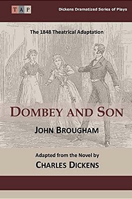 Dombey And Son: The 1848 Theatrical Adaptation-..