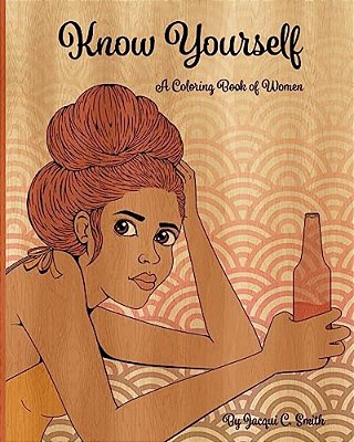Know Yourself: A Coloring Book Of Women-..