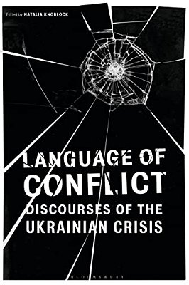 Language Of Conflict: Discourses Of The Ukrainian Crisis-..