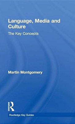 Language, Media And Culture: The Key Concepts-..