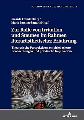 Zur Rolle Von Irritation Und Staunen Im Rahmen Literaraesthetischer Erfahrung: Theoretische Perspektiven, Empiriebasierte Beobachtungen Und Praktische-..