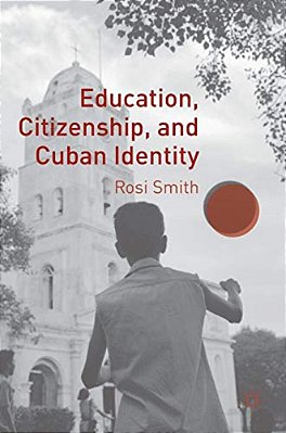 Education, Citizenship, And Cuban Identity-..