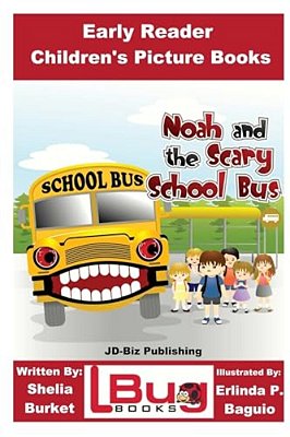Noah And The Scary School Bus - Early Reader - Children's Picture Books-..
