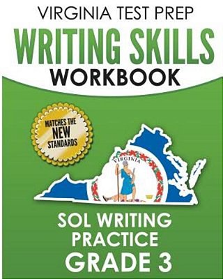 Virginia Test Prep Writing Skills Workbook Sol Writing Practice Grade 3: Develops Sol Writing, Research, And Reading Skills-..