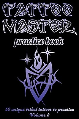 Tattoo Master Practice Book - 50 Unique Tribal Tattoos To Practice: 6 X 9(15.24 X 22.86 Cm) Size Page With 3 Dots Per Inch To Draw Tattoos With Hand-d-..