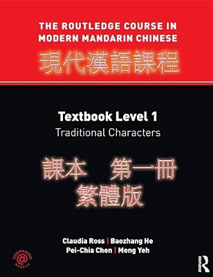 The Routledge Course In Modern Mandarin Chinese: Textbook Level 1, Traditional Characters-..