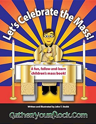 Let's Celebrate The Mass!: A Fun, Follow-And-learn Children's Mass Book!-..