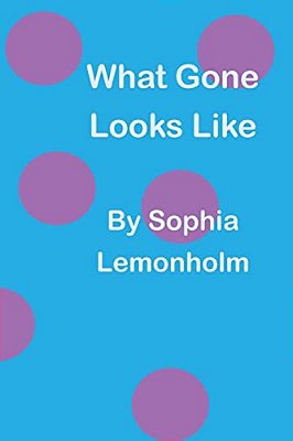 What Gone Looks Like-..