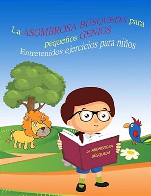 La Asombrosa Búsqueda Para Pequeños Genios Entretenidos Ejercicios Para Niños Libro 1: Libros Para Niños 4-8 Años, Libros En Español Para Niños, Libro-..