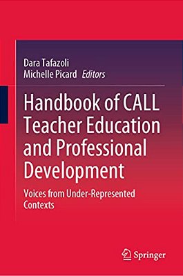 Handbook Of Call Teacher Education And Professional Development: Voices From Under-Represented Contexts-..