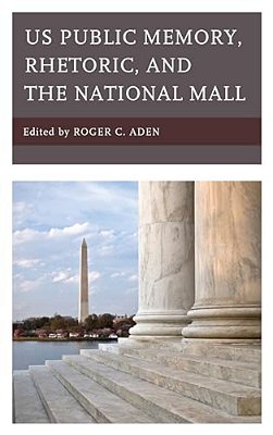 US Public Memory, Rhetoric, And The National Mall-..