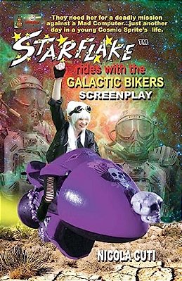 Starflake Rides With The Galactic Bikers-Screenplay: S Space Opera Adventure-..