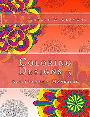 Coloring Designs 3: Kaleidoscopic Mandalas-..