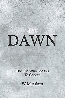Dawn: The Girl Who Speaks To Ghosts-..