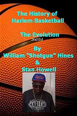 History Of Harlem Basketball - The Evolution: Stan Howell-..