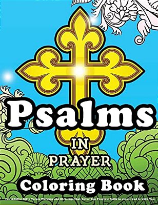 Psalms In Prayer Coloring Book For Adults: Bible Verses Worship And Blessings That Cover Top Prayers: Faith In Jesus: God Is With You-..