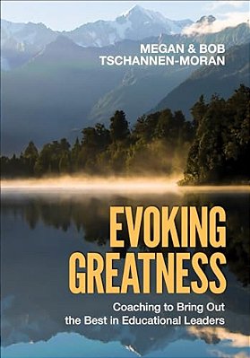 Evoking Greatness: Coaching To Bring Out The Best In Educational Leaders-..