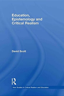 Education, Epistemology And Critical Realism-..