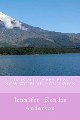 This Is My Happy Place, Now Go Find Your Own-..