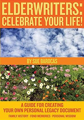 Elderwriters: Celebrate Your Life!: A Guide For Creating Your Own Personal Legacy Document-..