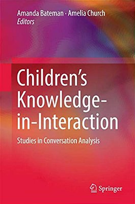 Children's Knowledge-In-interaction: Studies In Conversation Analysis-..