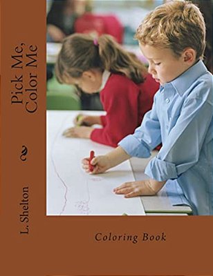 Pick Me, Color Me: Coloring Book-..