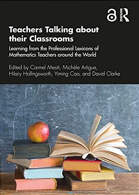 Teachers Talking About Their Classrooms: Learning From The Professional Lexicons Of Mathematics Teachers Around The World-..