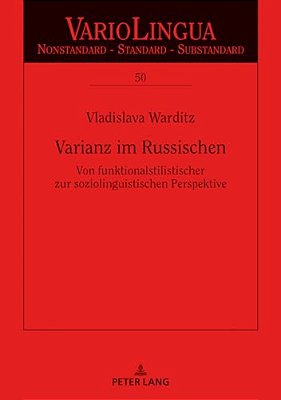 Varianz Im Russischen: Von Funktionalstilistischer Zur Soziolinguistischen Perspektive-..