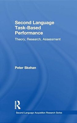 Second Language Task-Based Performance: Theory, Research, Assessment-..