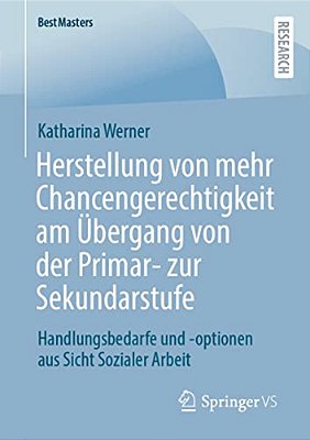 Herstellung Von Mehr Chancengerechtigkeit Am Übergang Von Der Primar- Zur Sekundarstufe: Handlungsbedarfe Und -Optionen Aus Sicht Sozialer Arbeit-..