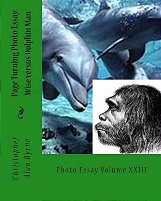 Page Turning Photo Essay: Wise Versus Dolphin Man: Photo Essay-..