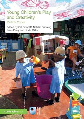 Young Children's Play And Creativity: Multiple Voices-..