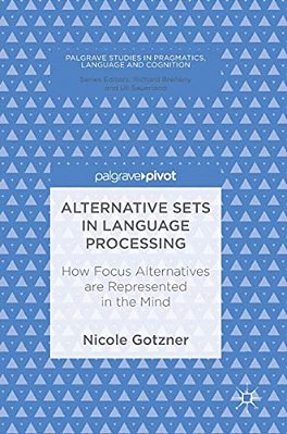 Alternative Sets In Language Processing: How Focus Alternatives Are Represented In The Mind-..