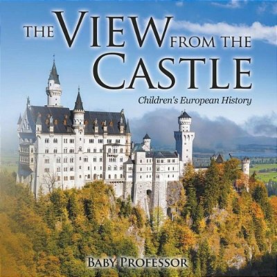 The View From The Castle Children's European History-..