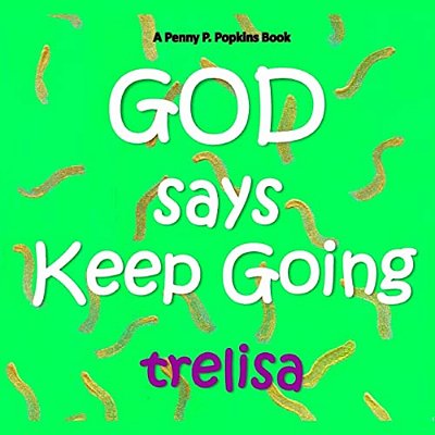 God Says Keep Going: A Penny P. Popkins Book-..
