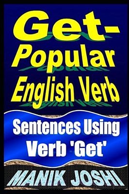 Get- Popular English Verb: Sentences Using Verb 'Get'-..