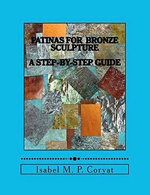 Patinas For Bronze Sculpture: Step-By-step Guide To Beautiful Patinas-..