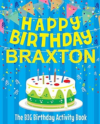 Happy Birthday Braxton - The Big Birthday Activity Book: (Personalized Children's Activity Book)-..